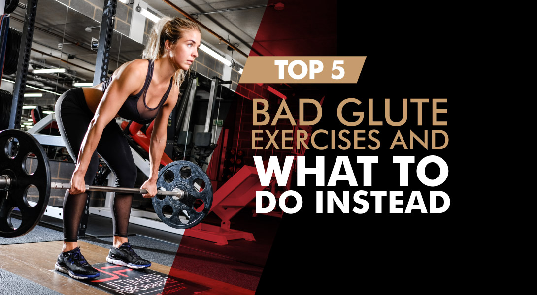 Top 5 Bad Glute Exercises and What to do Instead